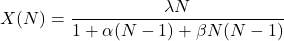 \[ X(N) = \frac{\lambda N}{1 + \alpha (N-1) + \beta N (N-1)} \]